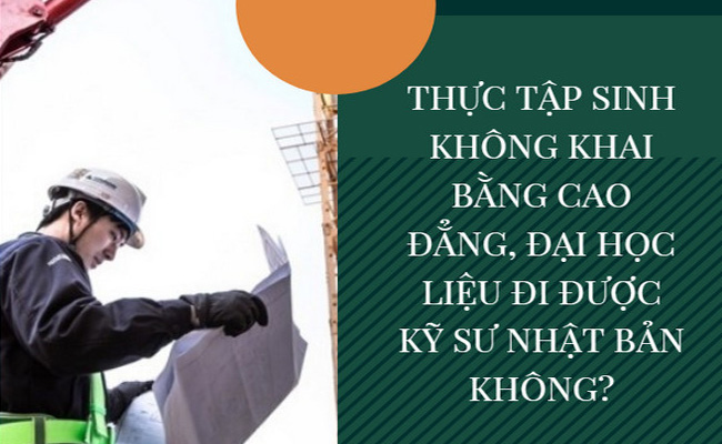 Thực tập sinh không khai bằng cao đẳng, đại học liệu đi được kỹ sư Nhật Bản tại Đắk Lắk không?