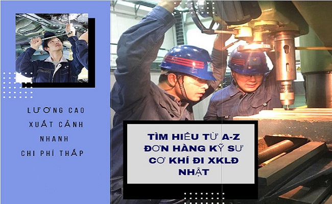 Tìm hiểu từ A-Z đơn hàng kỹ sư cơ khí đi XKLĐ Nhật