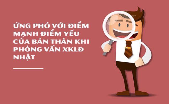 Ứng phó với điểm mạnh, điểm yếu của bản thân khi phỏng vấn xuất khẩu lao động Nhật Bản tại Đắk Lắk