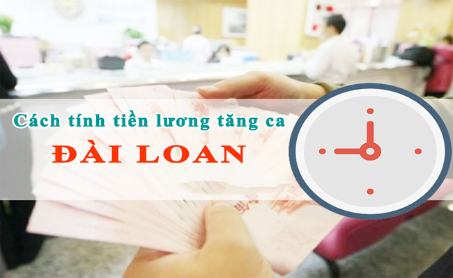 Tiền lương tăng ca khi đi xuất khẩu lao động Đài Loan tại Đà Lạt được tính như thế nào?